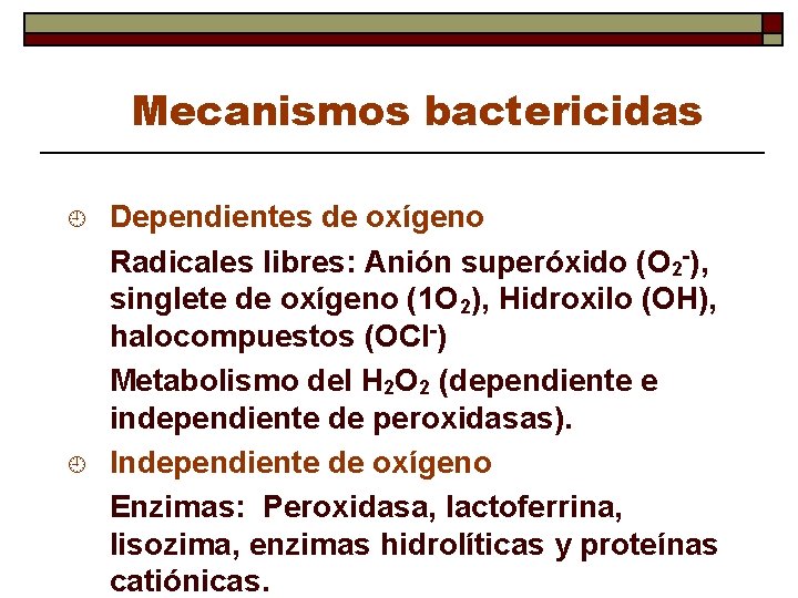 Mecanismos bactericidas ¿ ¿ Dependientes de oxígeno Radicales libres: Anión superóxido (O 2 -),