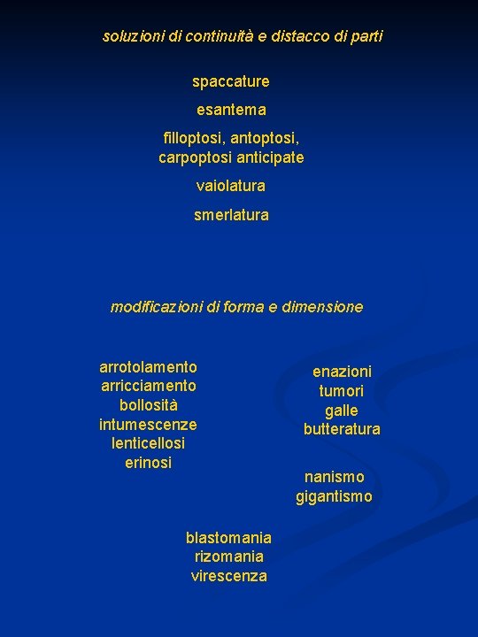 soluzioni di continuità e distacco di parti spaccature esantema filloptosi, antoptosi, carpoptosi anticipate vaiolatura