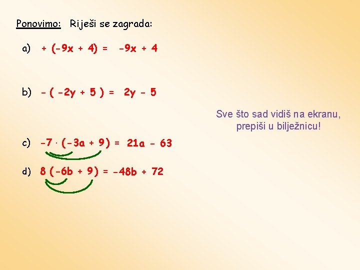 Ponovimo: Riješi se zagrada: a) + (-9 x + 4) = -9 x +