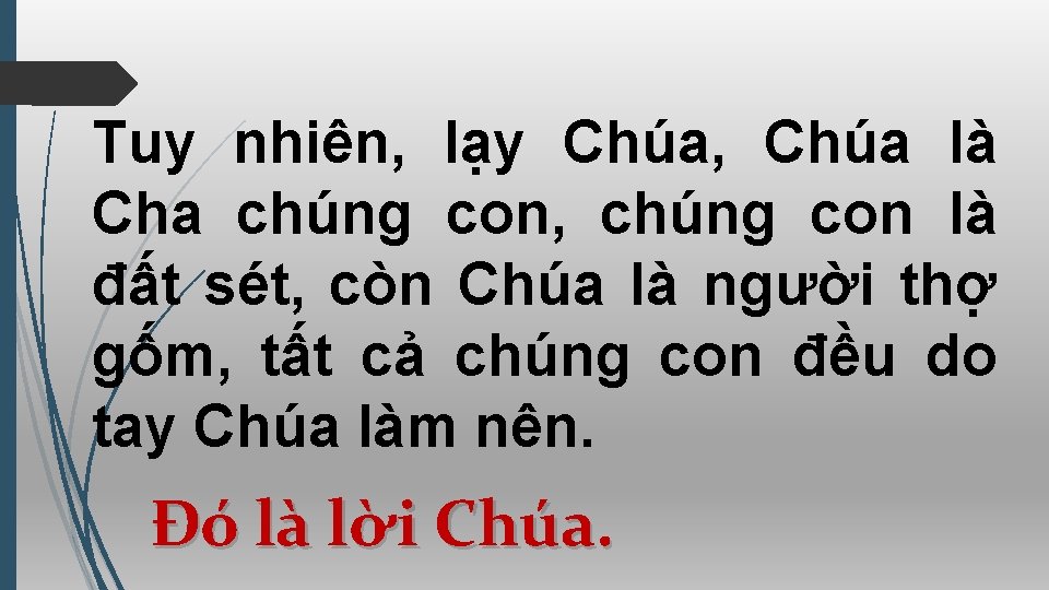 Tuy nhiên, lạy Chúa, Chúa là Cha chúng con, chúng con là đất sét,