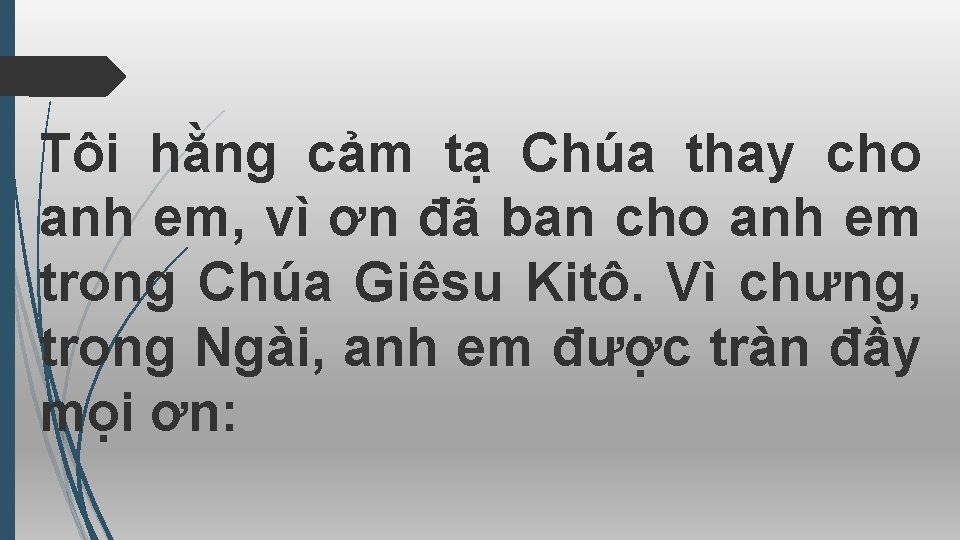 Tôi hằng cảm tạ Chúa thay cho anh em, vì ơn đã ban cho