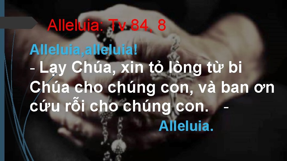 Alleluia: Tv 84, 8 Alleluia, alleluia! - Lạy Chúa, xin tỏ lòng từ bi