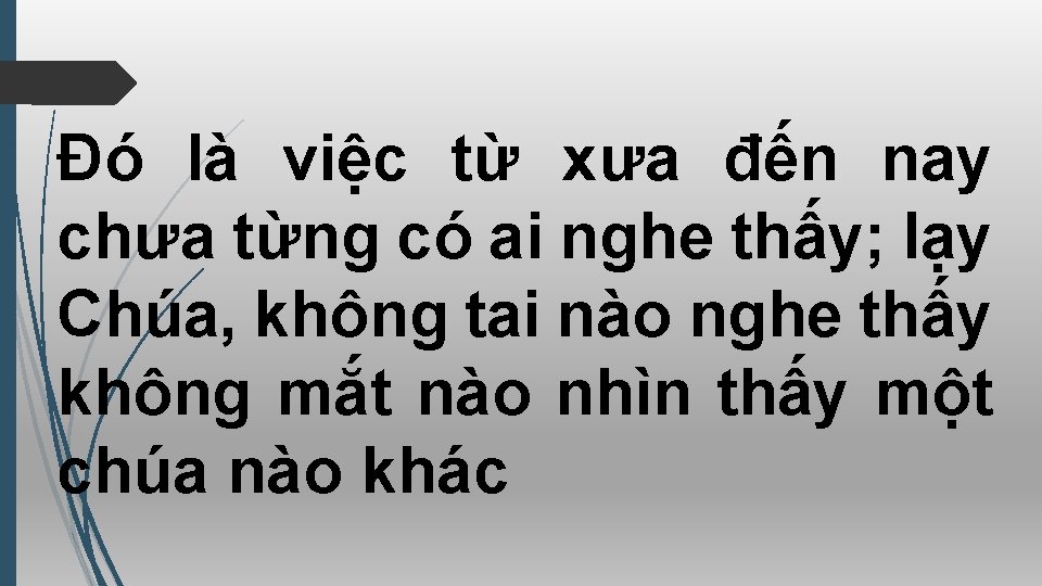 Ðó là việc từ xưa đến nay chưa từng có ai nghe thấy; lạy