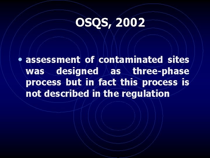 OSQS, 2002 • assessment of contaminated sites was designed as three-phase process but in