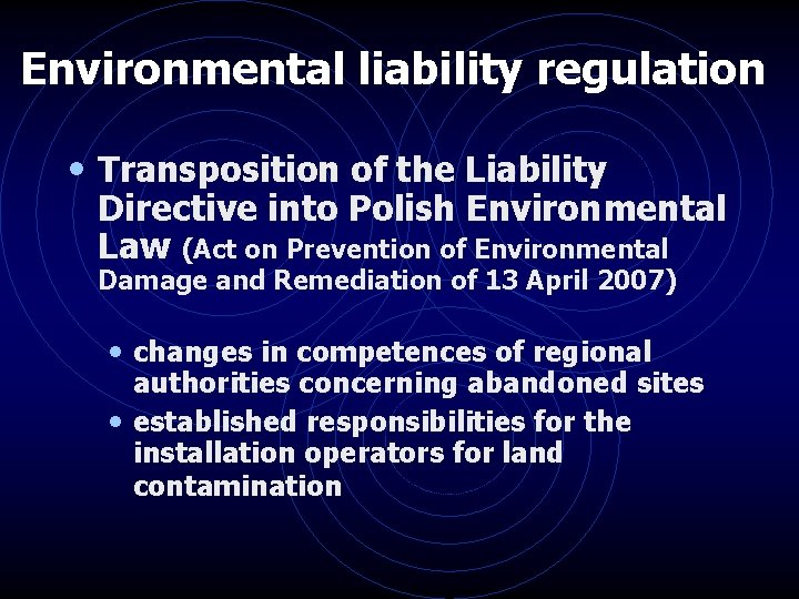 Environmental liability regulation • Transposition of the Liability Directive into Polish Environmental Law (Act