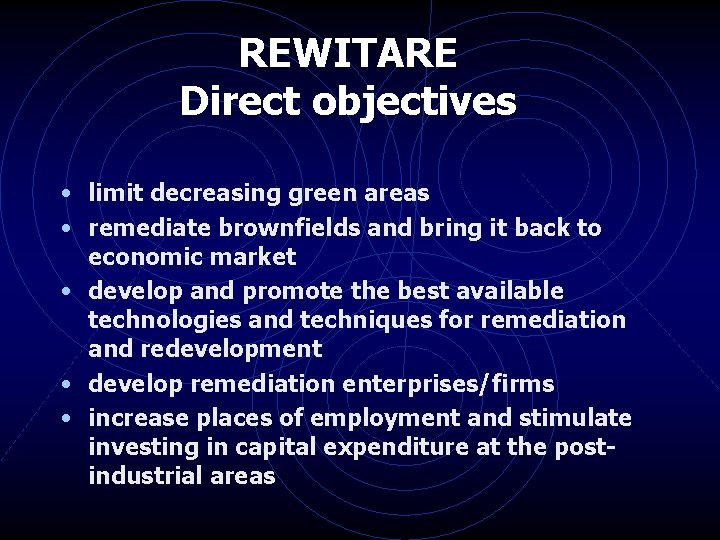 REWITARE Direct objectives • limit decreasing green areas • remediate brownfields and bring it