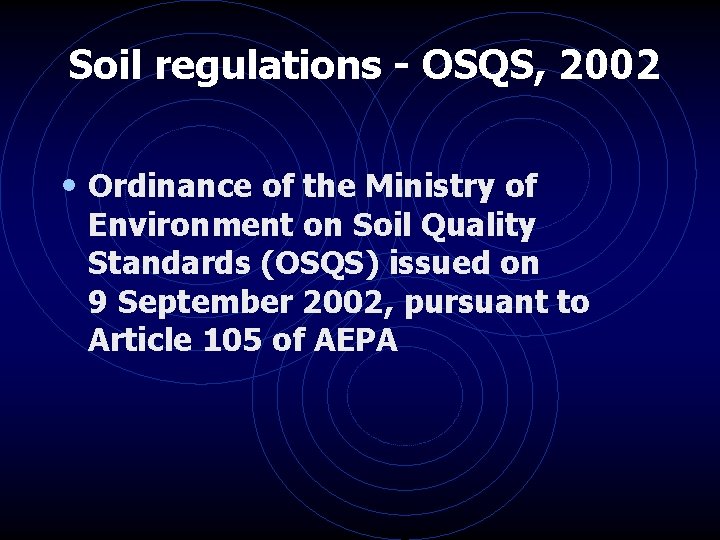Soil regulations - OSQS, 2002 • Ordinance of the Ministry of Environment on Soil