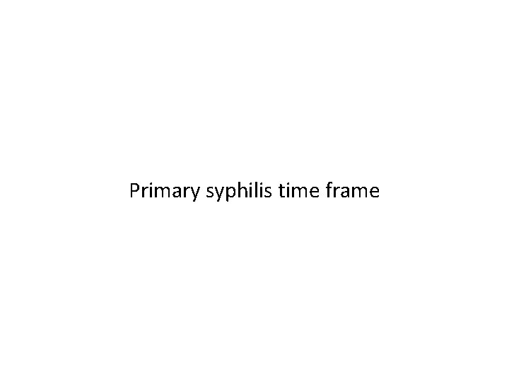 Primary syphilis time frame 