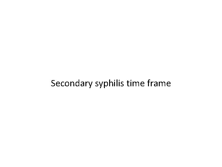 Secondary syphilis time frame 