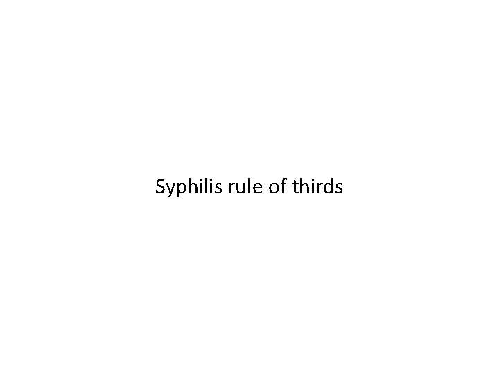 Syphilis rule of thirds 