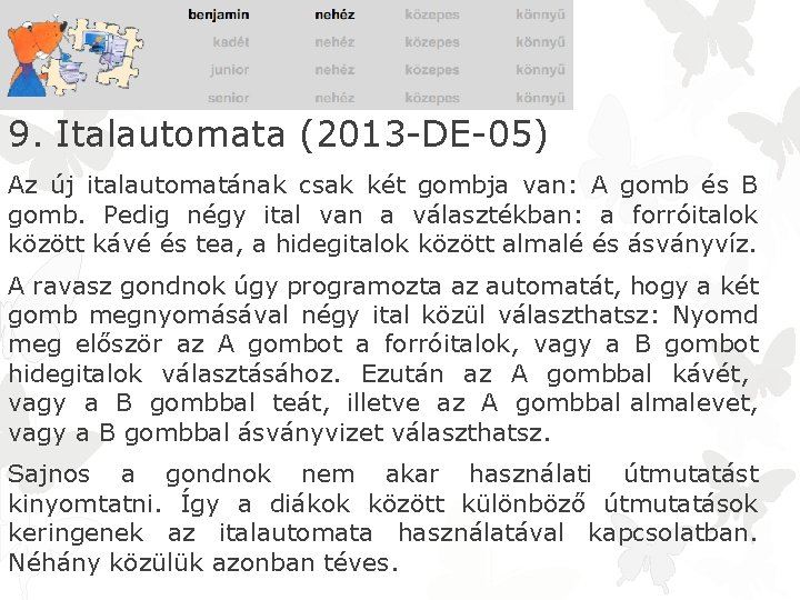 9. Italautomata (2013 -DE-05) Az új italautomatának csak két gombja van: A gomb és