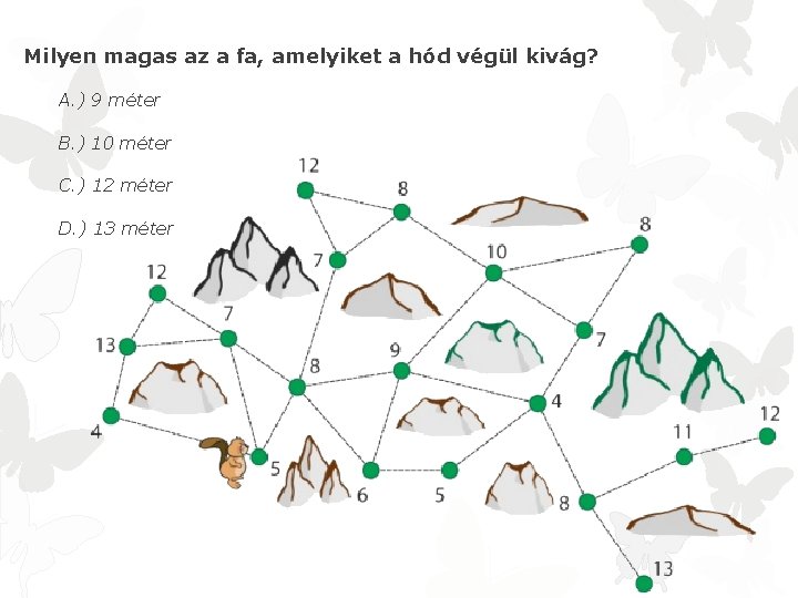 Milyen magas az a fa, amelyiket a hód végül kivág? A. ) 9 méter
