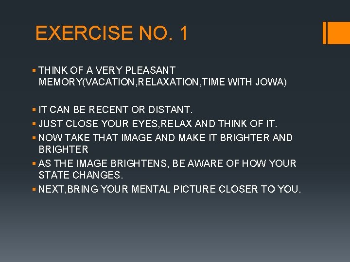 EXERCISE NO. 1 § THINK OF A VERY PLEASANT MEMORY(VACATION, RELAXATION, TIME WITH JOWA)