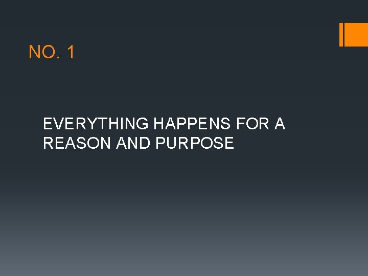 NO. 1 EVERYTHING HAPPENS FOR A REASON AND PURPOSE 