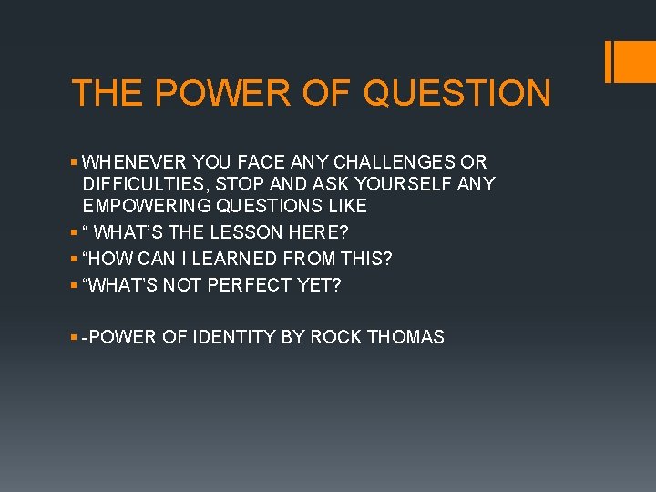 THE POWER OF QUESTION § WHENEVER YOU FACE ANY CHALLENGES OR DIFFICULTIES, STOP AND