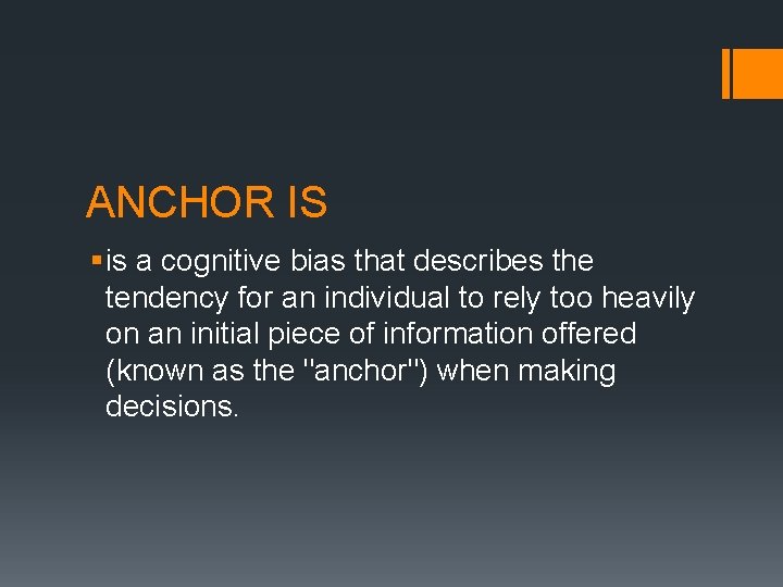 ANCHOR IS § is a cognitive bias that describes the tendency for an individual