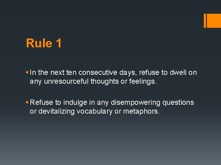Rule 1 § In the next ten consecutive days, refuse to dwell on any