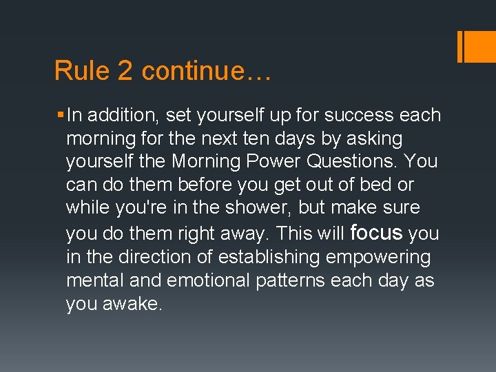 Rule 2 continue… § In addition, set yourself up for success each morning for