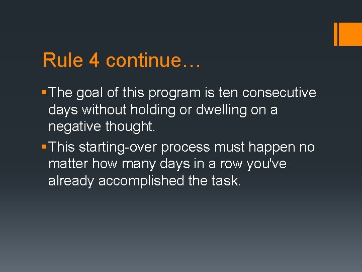 Rule 4 continue… § The goal of this program is ten consecutive days without