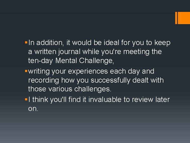 § In addition, it would be ideal for you to keep a written journal
