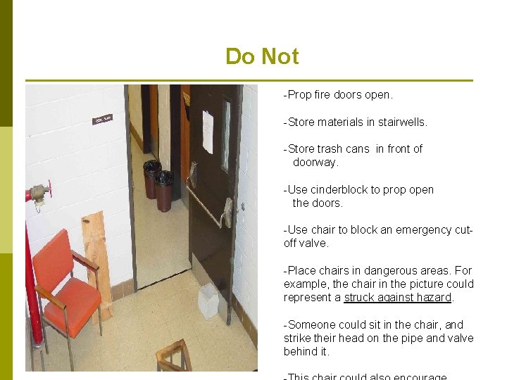 Do Not -Prop fire doors open. -Store materials in stairwells. -Store trash cans in