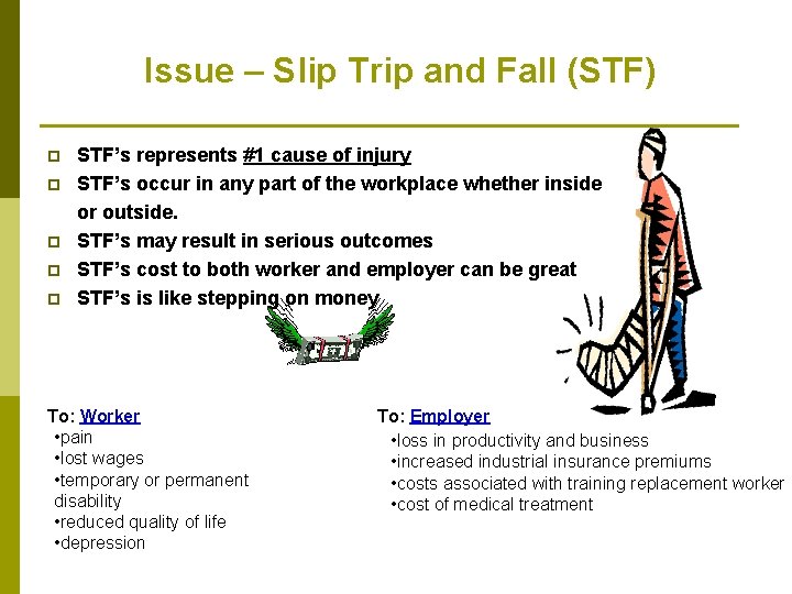 Issue – Slip Trip and Fall (STF) p p p STF’s represents #1 cause