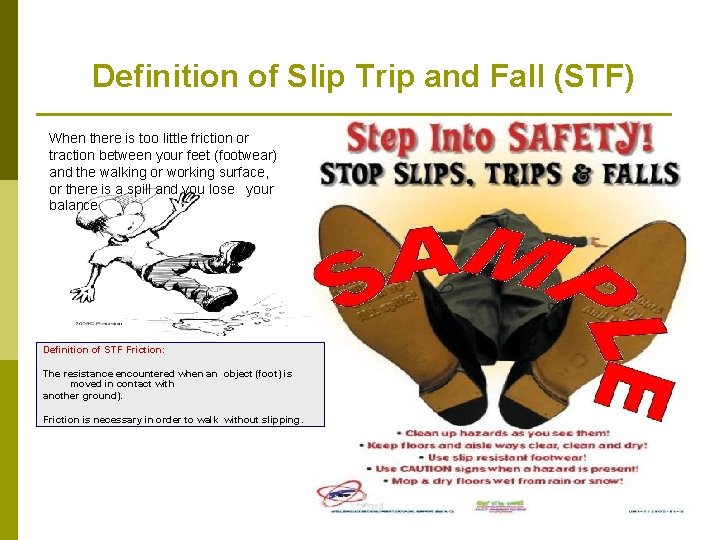 Definition of Slip Trip and Fall (STF) When there is too little friction or