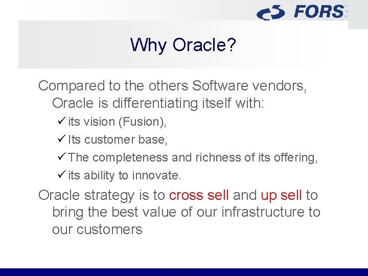 Why Oracle? Compared to the others Software vendors, Oracle is differentiating itself with: ü