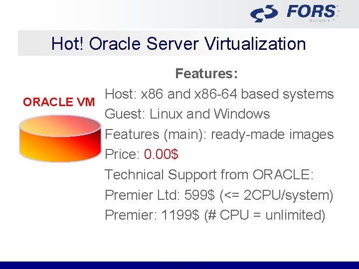 Hot! Oracle Server Virtualization Features: Host: x 86 and x 86 -64 based systems