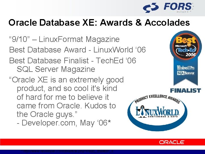 Oracle Database XE: Awards & Accolades “ 9/10” – Linux. Format Magazine Best Database