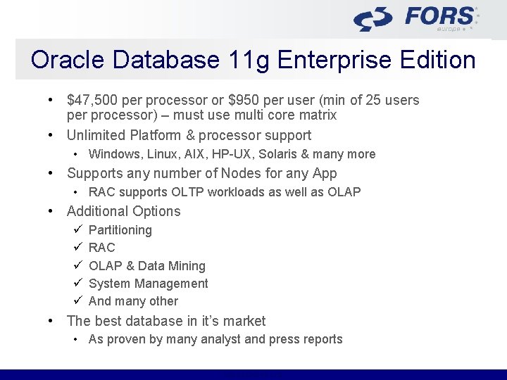Oracle Database 11 g Enterprise Edition • $47, 500 per processor or $950 per