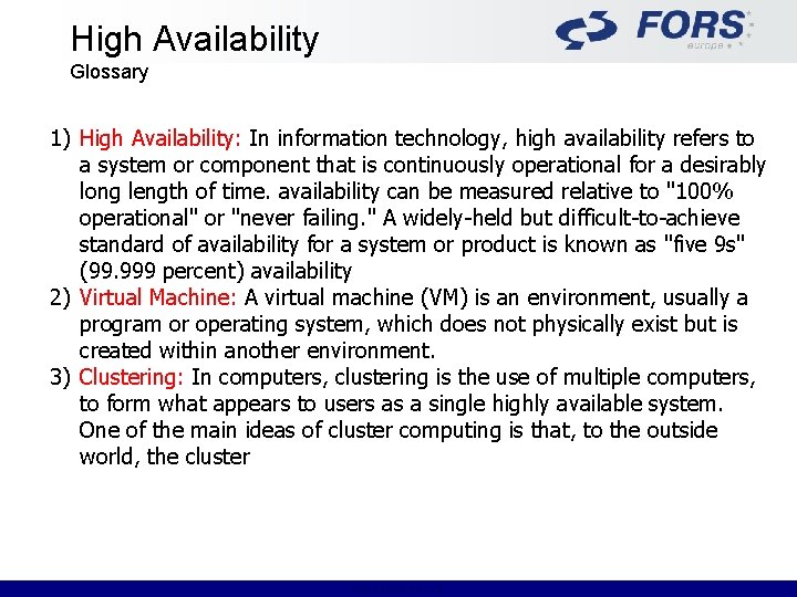 High Availability Glossary 1) High Availability: In information technology, high availability refers to a