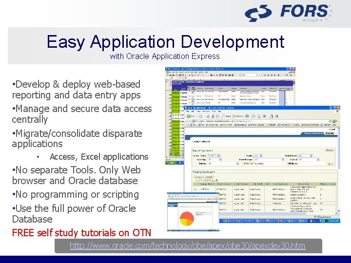 Easy Application Development with Oracle Application Express • Develop & deploy web-based reporting and