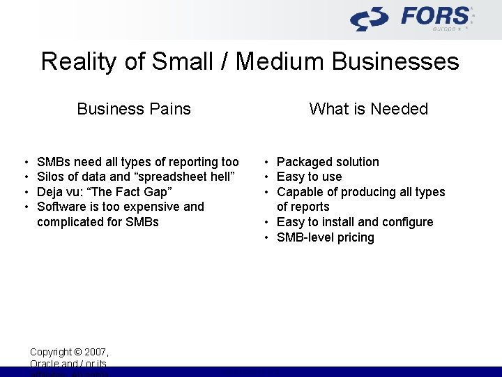 Reality of Small / Medium Businesses Business Pains • • What is Needed SMBs