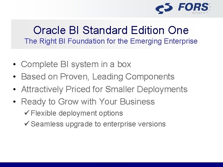 Oracle BI Standard Edition One The Right BI Foundation for the Emerging Enterprise •