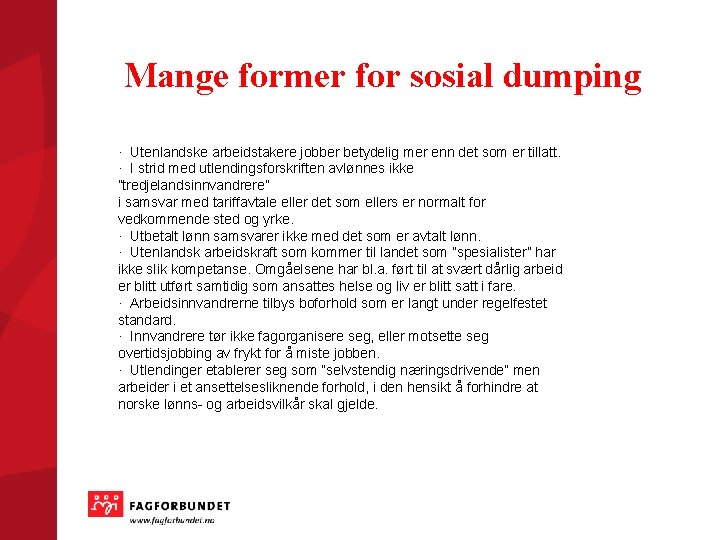 Mange former for sosial dumping · Utenlandske arbeidstakere jobber betydelig mer enn det som