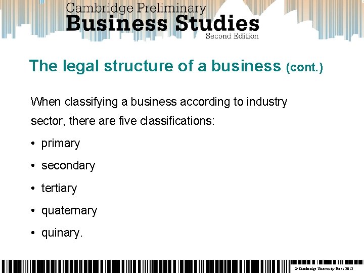 The legal structure of a business (cont. ) When classifying a business according to