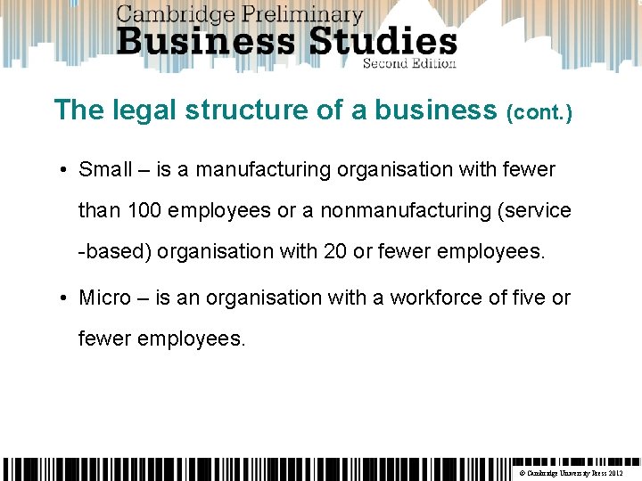 The legal structure of a business (cont. ) • Small – is a manufacturing