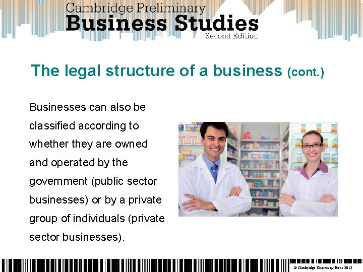 The legal structure of a business (cont. ) Businesses can also be classified according