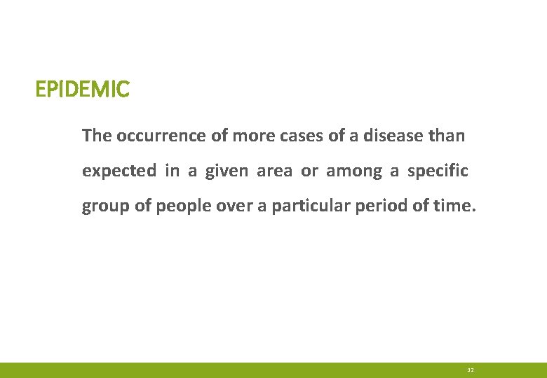 EPIDEMIC The occurrence of more cases of a disease than expected in a given