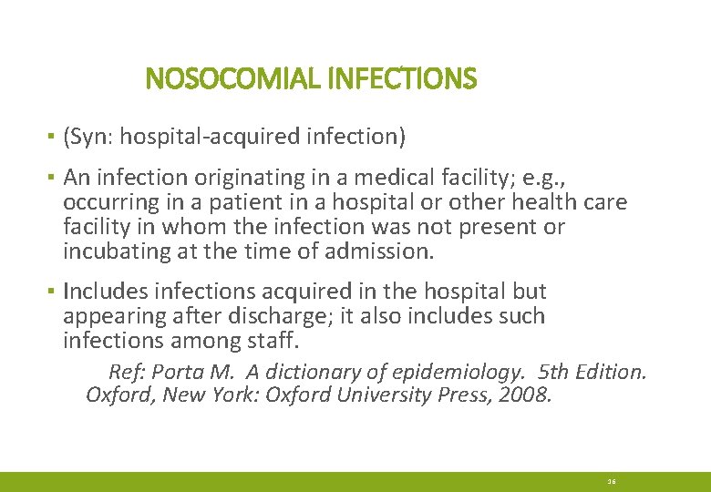 NOSOCOMIAL INFECTIONS ▪ (Syn: hospital-acquired infection) ▪ An infection originating in a medical facility; NOSOCOMIAL INFECTIONS ▪ (Syn: hospital-acquired infection) ▪ An infection originating in a medical facility;