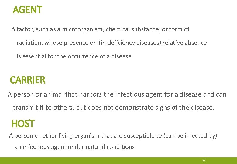 AGENT A factor, such as a microorganism, chemical substance, or form of radiation, whose AGENT A factor, such as a microorganism, chemical substance, or form of radiation, whose
