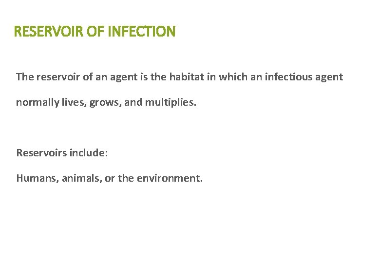 RESERVOIR OF INFECTION The reservoir of an agent is the habitat in which an