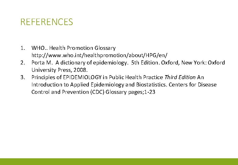 REFERENCES 1. WHO. . Health Promotion Glossary http: //www. who. int/healthpromotion/about/HPG/en/ 2. Porta M.