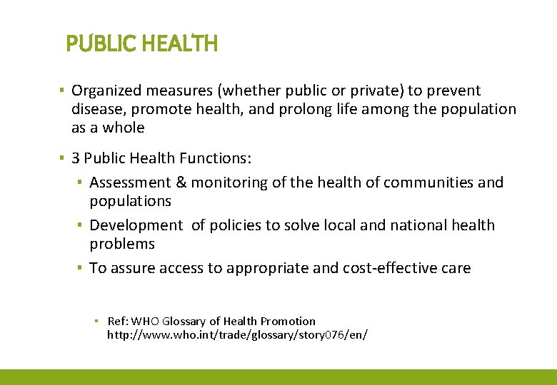 PUBLIC HEALTH ▪ Organized measures (whether public or private) to prevent disease, promote health,