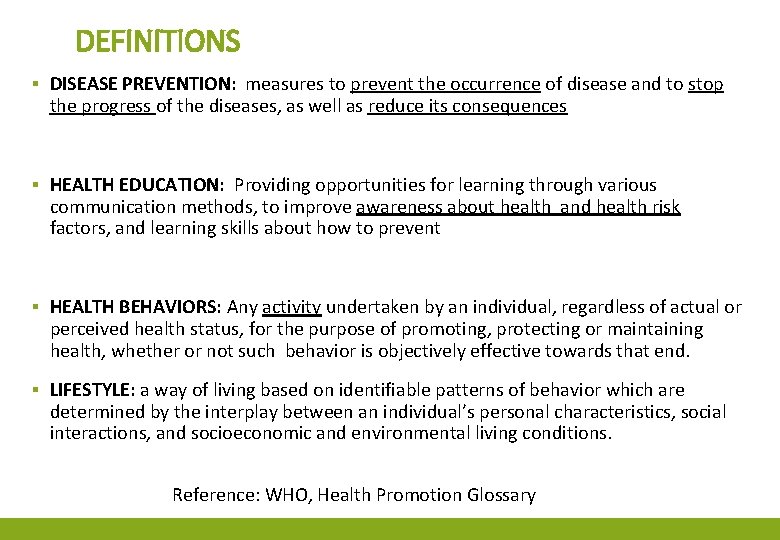 DEFINITIONS ▪ DISEASE PREVENTION: measures to prevent the occurrence of disease and to stop