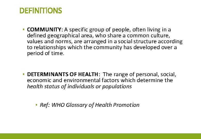 DEFINITIONS ▪ COMMUNITY: A specific group of people, often living in a defined geographical