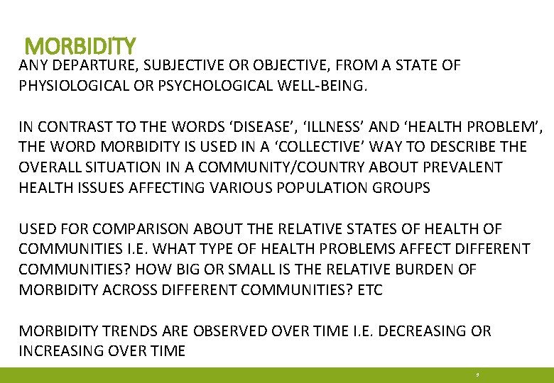 MORBIDITY ANY DEPARTURE, SUBJECTIVE OR OBJECTIVE, FROM A STATE OF PHYSIOLOGICAL OR PSYCHOLOGICAL WELL-BEING. MORBIDITY ANY DEPARTURE, SUBJECTIVE OR OBJECTIVE, FROM A STATE OF PHYSIOLOGICAL OR PSYCHOLOGICAL WELL-BEING.