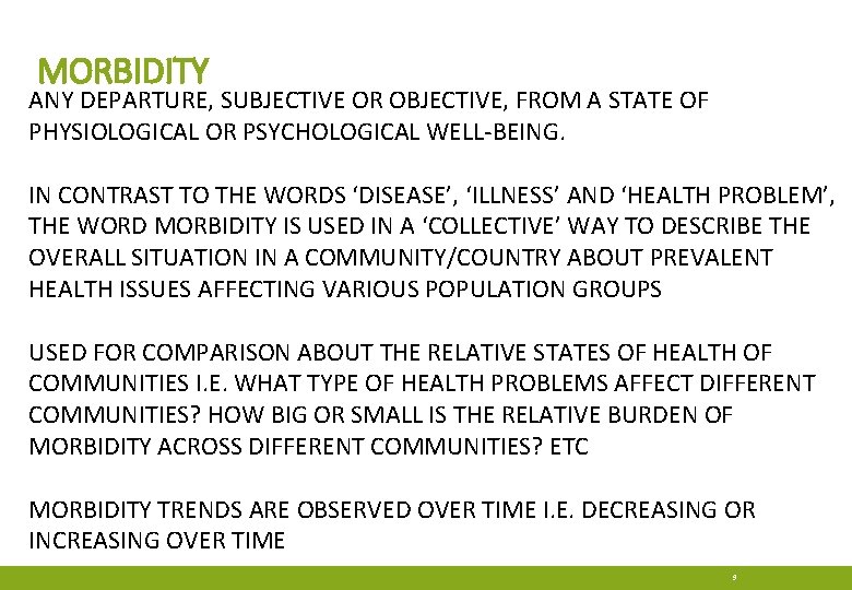 MORBIDITY ANY DEPARTURE, SUBJECTIVE OR OBJECTIVE, FROM A STATE OF PHYSIOLOGICAL OR PSYCHOLOGICAL WELL-BEING.