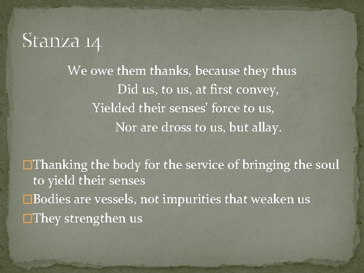 Stanza 14 We owe them thanks, because they thus Did us, to us, at